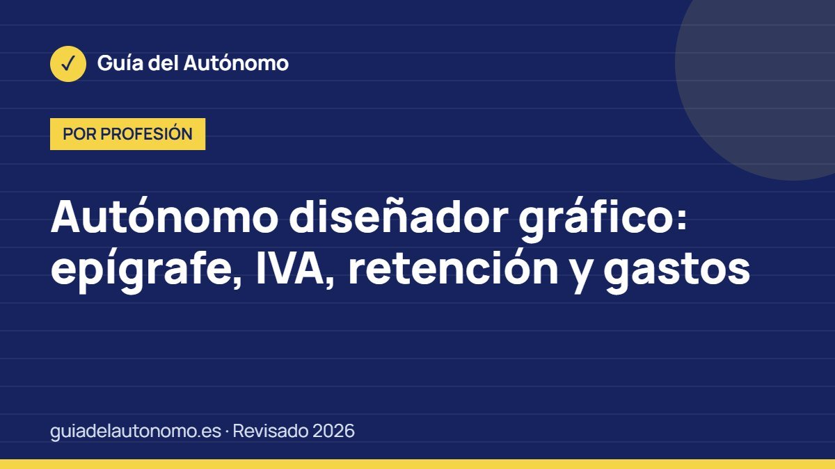 Autónomo diseñador gráfico: epígrafe, IVA, retención y gastos