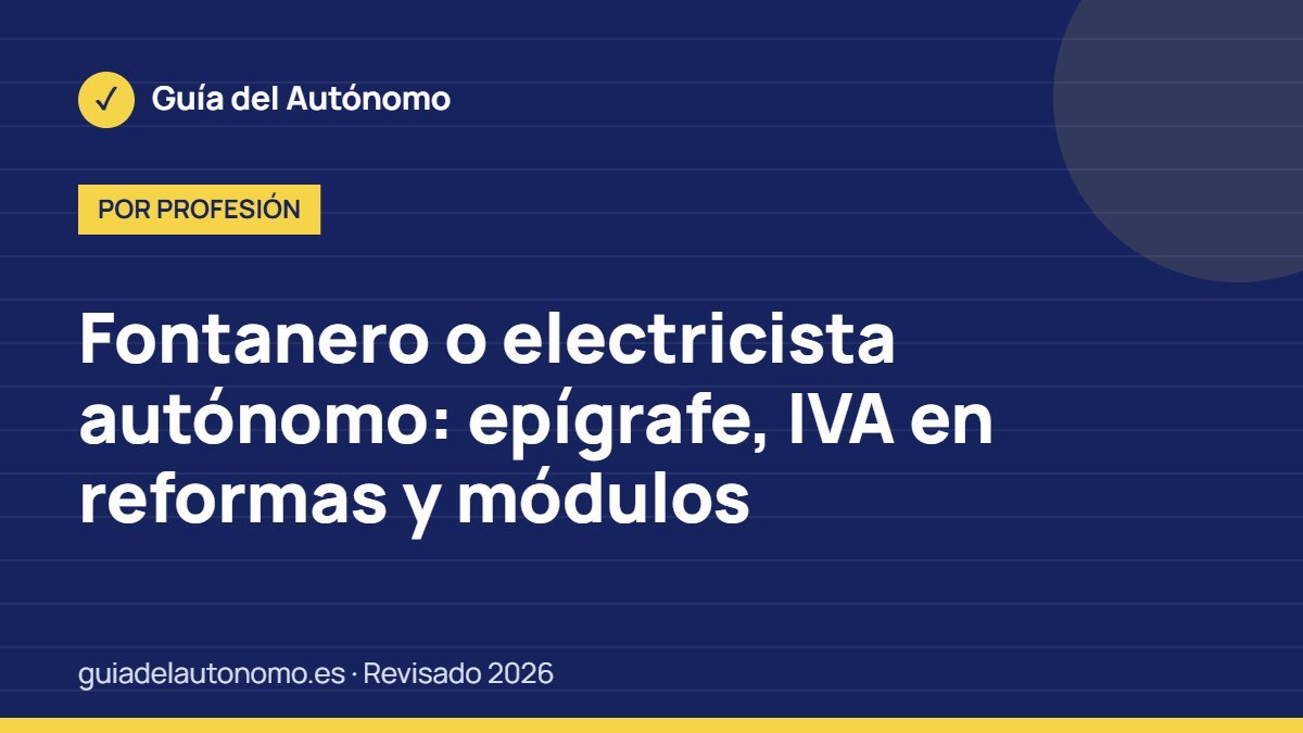Fontanero o electricista autónomo: epígrafe, IVA en reformas y módulos