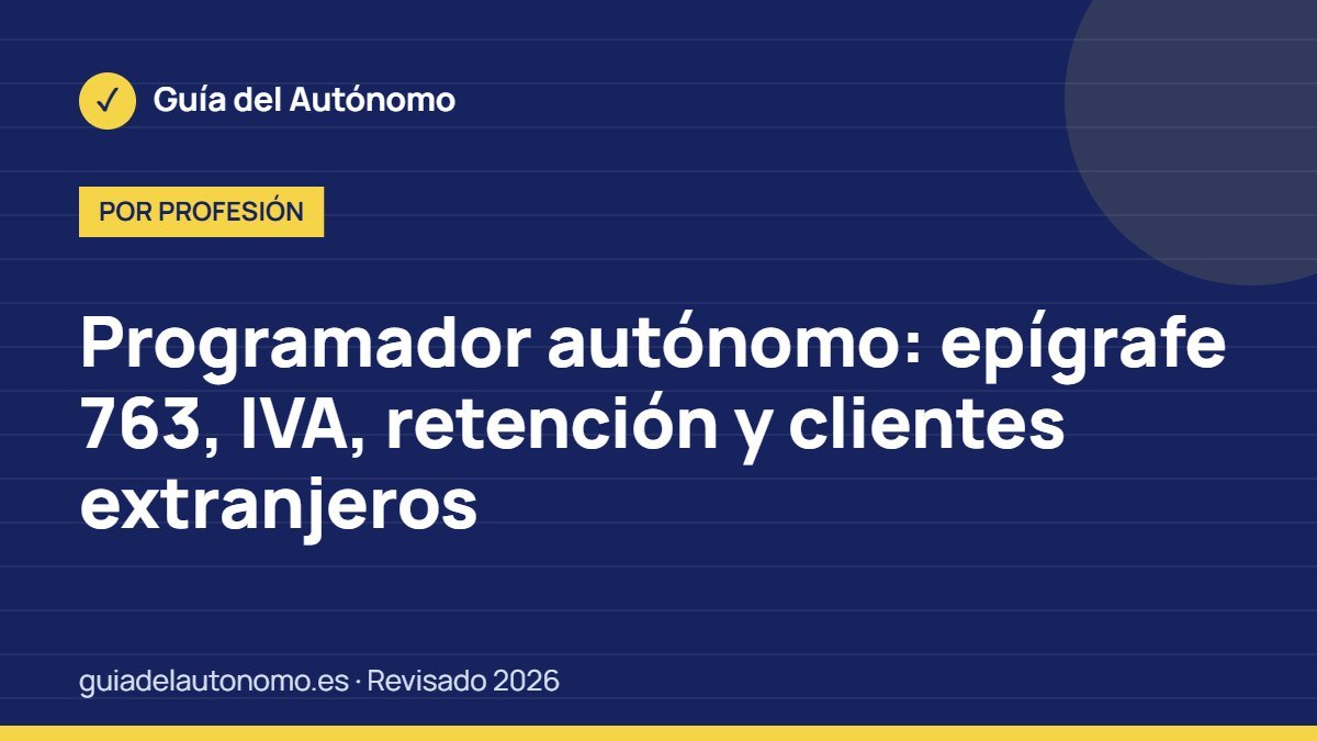 Programador autónomo: epígrafe 763, IVA, retención y clientes extranjeros